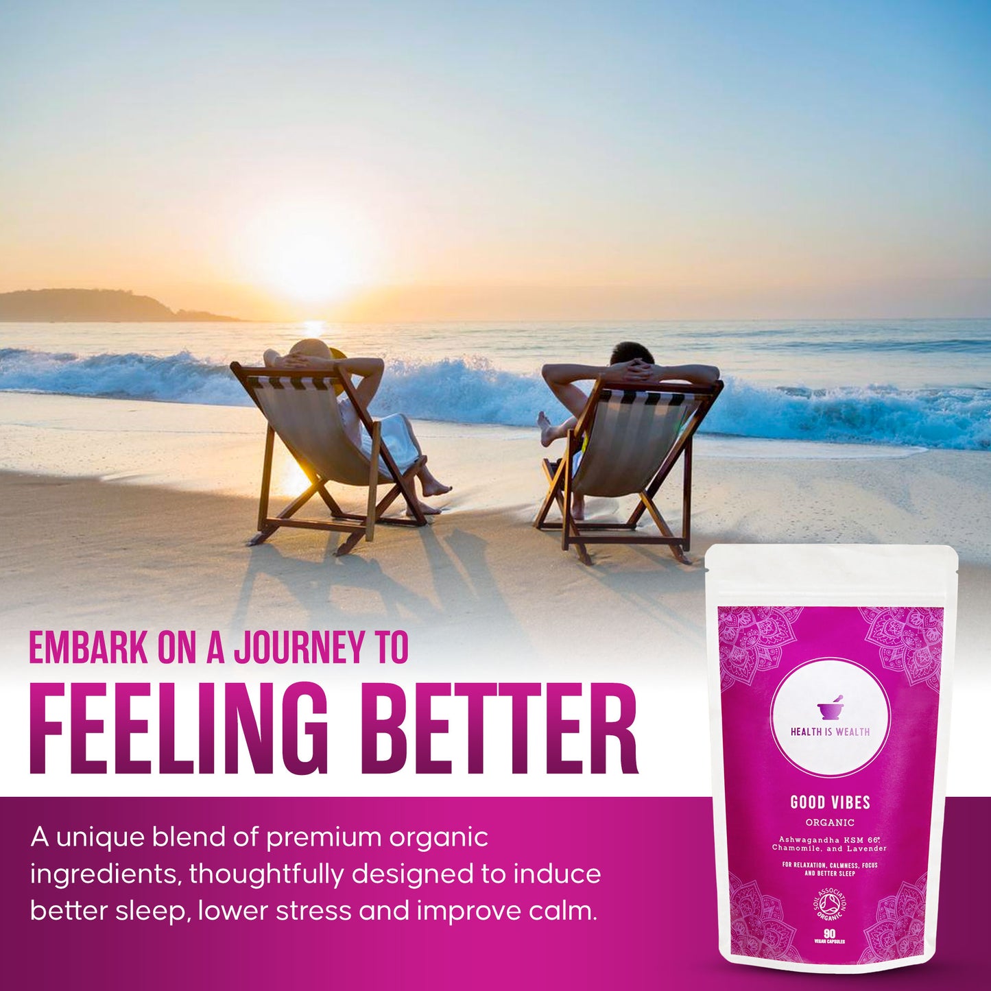 The image depicts a serene beach scene at sunrise with two people lounging in chairs, paired with "Good Vibes - Natural Stress Relief Supplement" packaging. It promotes the organic stress management supplement as a means to better sleep, stress reduction, and improved calmness, capturing the essence of a relaxed and balanced lifestyle.