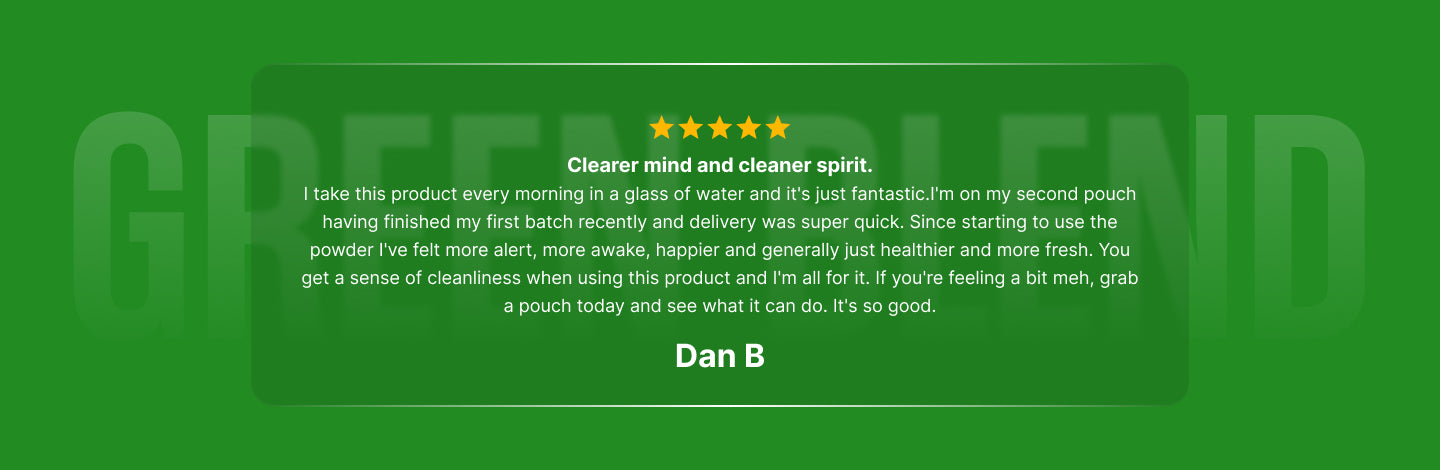The image displays a 5 star customer testimonial infographic for Vitality Green Blend Powder. It reads, "Clearer mind and cleaner spirit. I take this product every morning in a glass of water and it's just fantastic. I'm on my second pouch having finished my first batch recently and delivery was super quick. Since starting to use the powder I've felt more alert, more awake, happier and generally just healthier and more fresh.